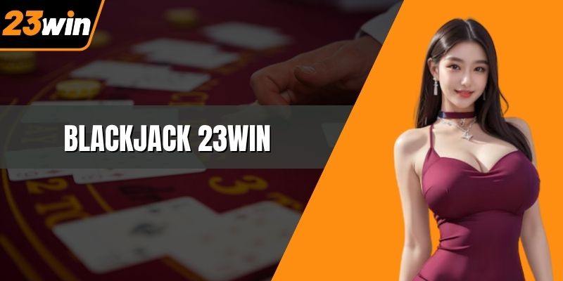 Blackjack 23WIN