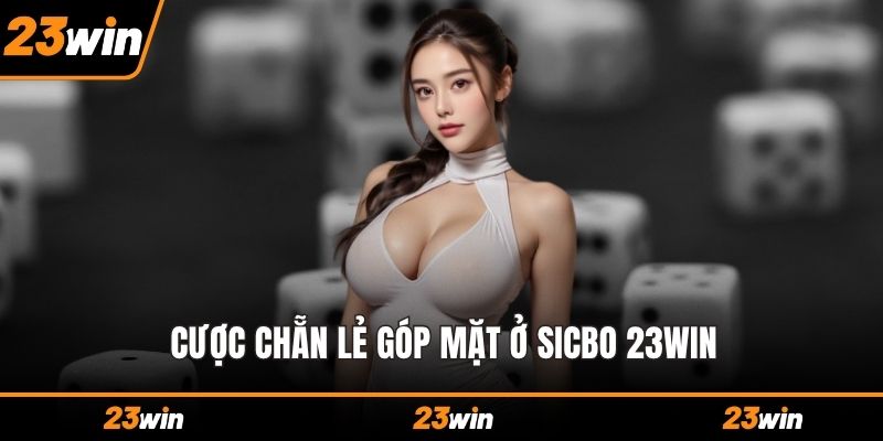 Cược Chẵn Lẻ góp mặt ở Sicbo 23WIN