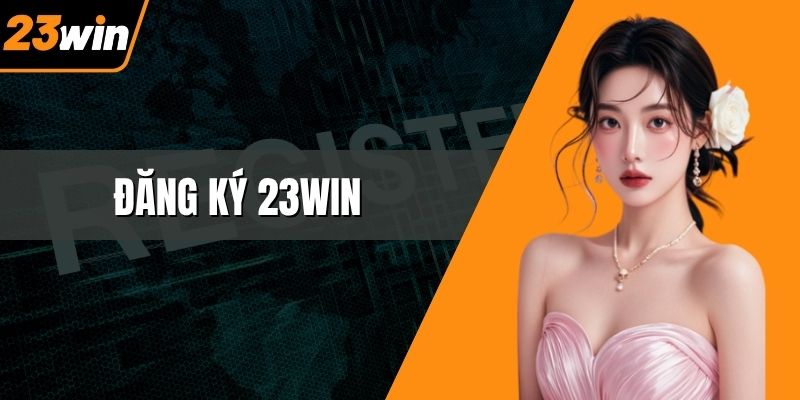 Đăng ký 23WIN