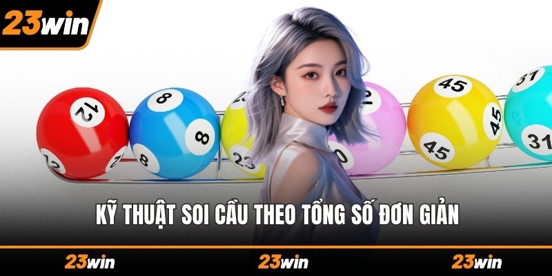 Kỹ thuật soi cầu theo tổng số đơn giản