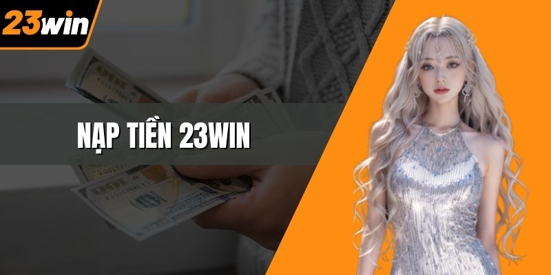 Nạp tiền 23WIN
