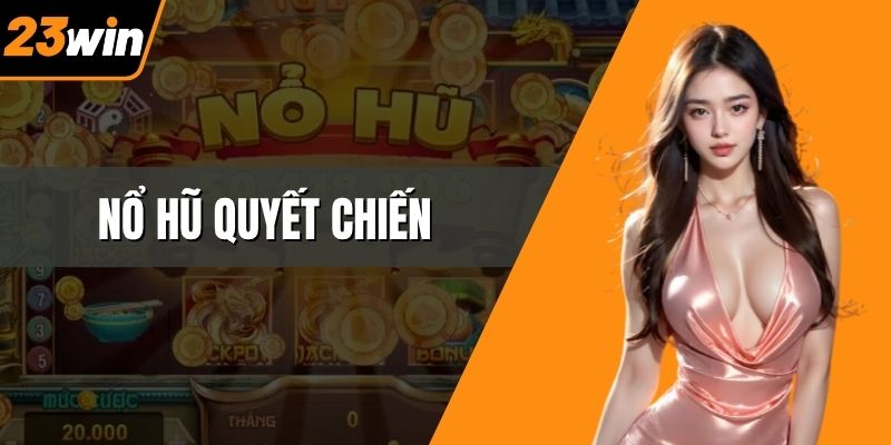 Nổ hũ quyết chiến