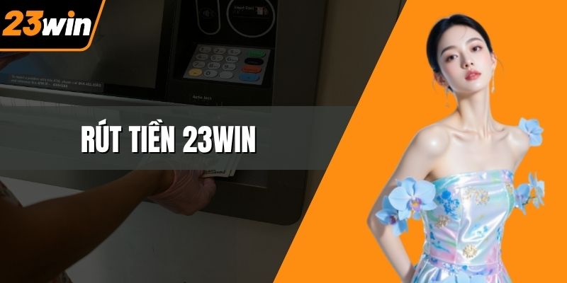 Rút tiền 23WIN