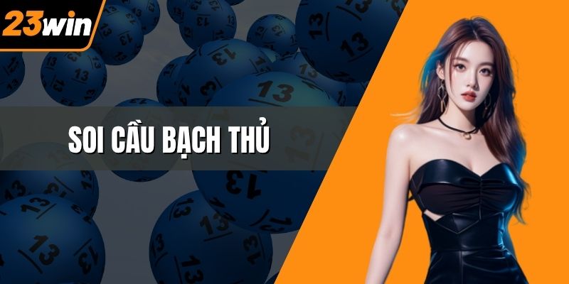 Soi cầu bạch thủ