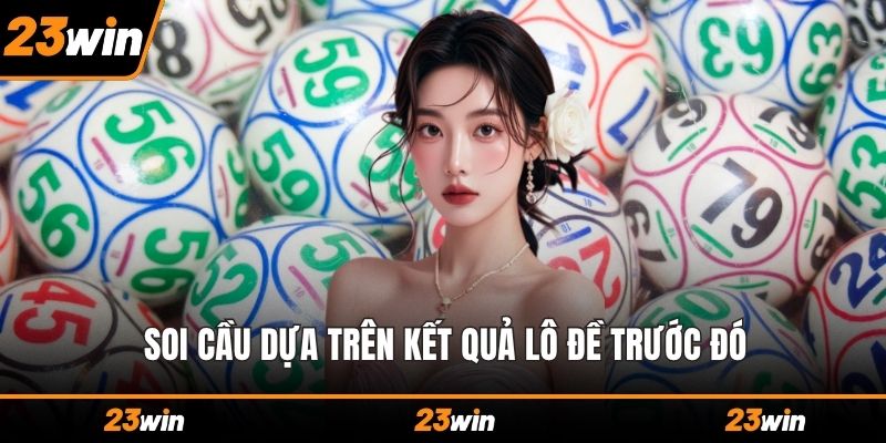 Soi cầu dựa trên kết quả lô đề trước đó