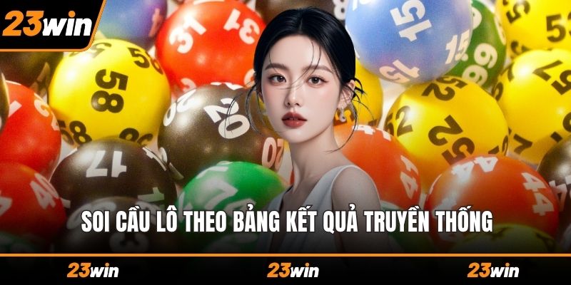 Soi cầu lô theo bảng kết quả truyền thống