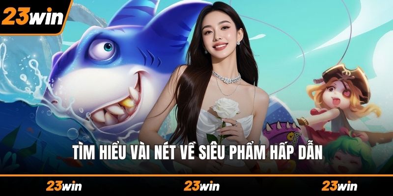 Tìm hiểu vài nét về siêu phẩm hấp dẫn