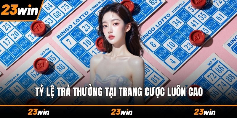Tỷ lệ trả thưởng tại trang cược luôn cao