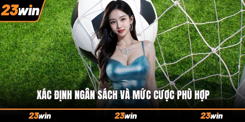 Xác định ngân sách và mức cược phù hợp
