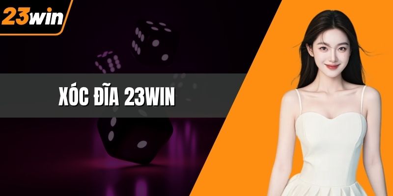 Xóc Đĩa 23WIN