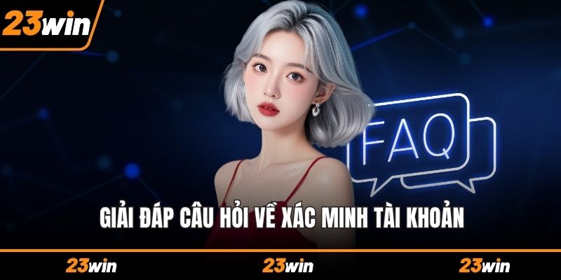 Giải đáp câu hỏi về xác minh tài khoản