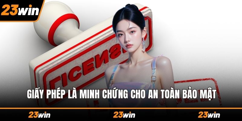 Giấy phép là minh chứng cho an toàn bảo mật