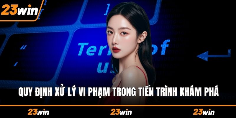 Quy định xử lý vi phạm trong tiến trình khám phá